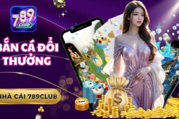 Bắn cá đổi thưởng tại 789club: Đồ họa sống động, thưởng hấp dẫn