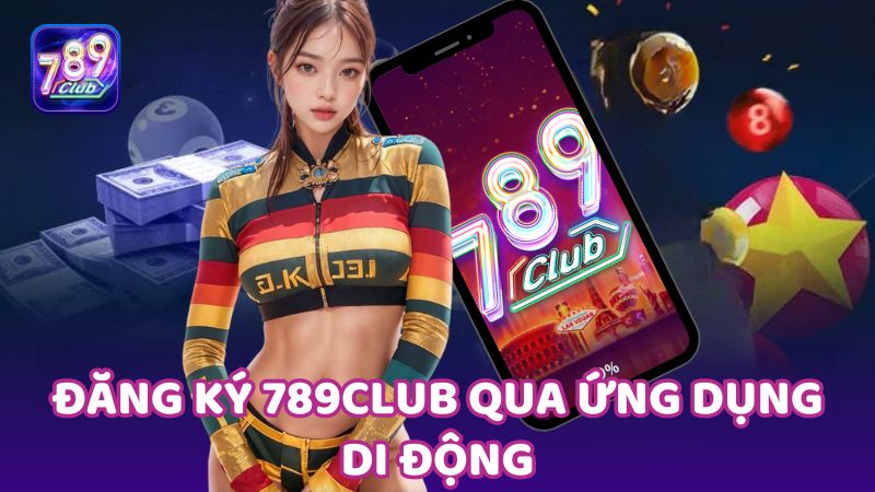 Đăng ký 789club qua ứng dụng di động là lựa chọn thuận tiện cho những ai yêu thích sự linh hoạt và tiện lợi