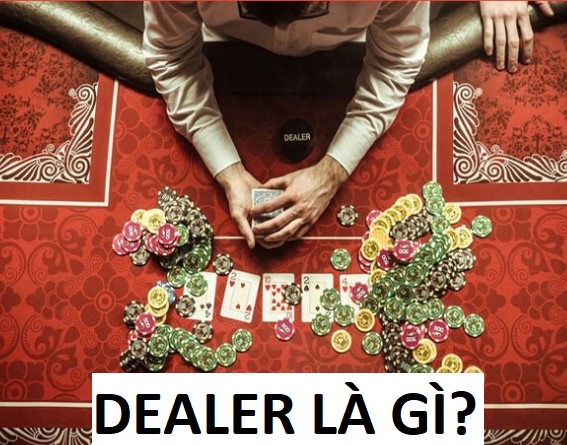 Tìm hiểu chi tiết Dealer là gì?