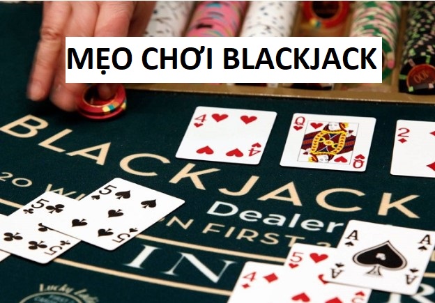 Mẹo chơi Blackjack