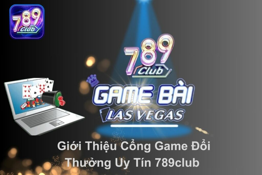 Những thông tin giới thiệu về cổng game 789club