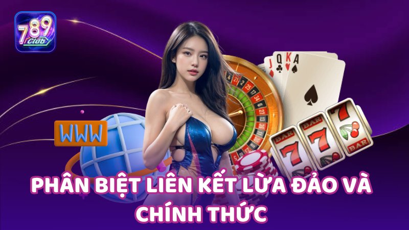 Phân biệt liên kết lừa đảo và chính thức