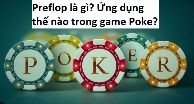 preflop-la-gi-trong-poke