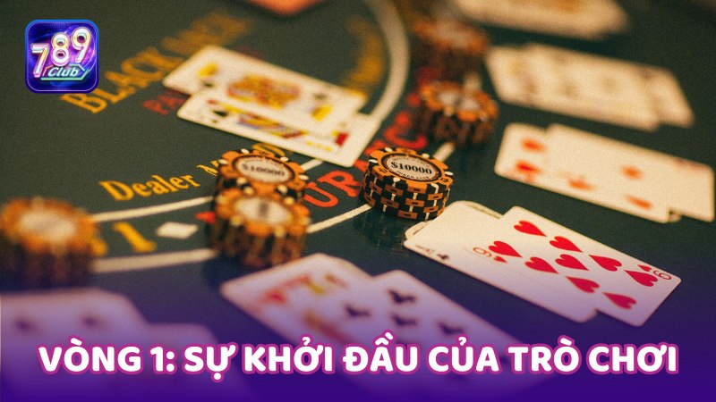 Vòng 1: Sự khởi đầu của trò chơi